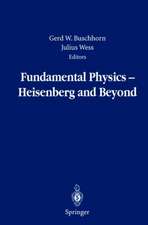 Fundamental Physics — Heisenberg and Beyond: Werner Heisenberg Centennial Symposium “Developments in Modern Physics”