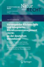 Vorsorgender Küstenschutz und Integriertes Küstenzonenmanagement (IKZM) an der deutschen Ostseeküste: Strategien, Vorgaben und Defizite aus Sicht des Raumordnungsrechts, des Naturschutz- und europäischen Habitatschutzrechts sowie des Rechts der Wasserwirtschaft