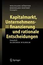 Kapitalmarkt, Unternehmensfinanzierung und rationale Entscheidungen: Festschrift für Jochen Wilhelm