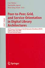 Peer-to-Peer, Grid, and Service-Orientation in Digital Library Architectures: 6th Thematic Workshop of the EU Network of Excellence DELOS, Cagliari, Italy, June 24-25, 2004, Revised Selected Papers