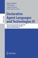 Declarative Agent Languages and Technologies III: Third International Workshop, DALT 2005, Utrecht, The Netherlands, July 25, 2005, Selected and Revised Papers