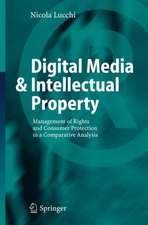 Digital Media & Intellectual Property: Management of Rights and Consumer Protection in a Comparative Analysis