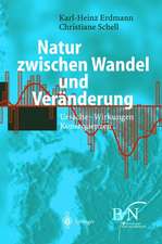 Natur zwischen Wandel und Veränderung: Ursache, Wirkungen, Konsequenzen