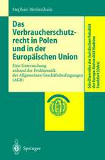 Das Verbraucherschutzrecht in Polen und in der Europäischen Union: Eine Untersuchung anhand der Problematik der Allgemeinen Geschäftsbedingungen (AGB)