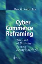 Cyber Commerce Reframing: The End of Business Process Reengineering?