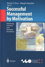 Successful Management by Motivation: Balancing Intrinsic and Extrinsic Incentives