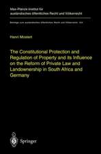 The Constitutional Protection and Regulation of Property and Its Influence on the Reform of Private Law and Landownership in South Africa and Germany