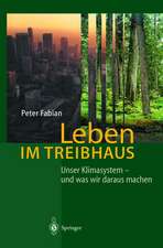 Leben im Treibhaus: Unser Klimasystem — und was wir daraus machen