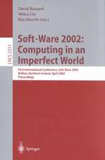 Soft-Ware 2002: Computing in an Imperfect World: First International Conference, Soft-Ware 2002 Belfast, Northern Ireland, April 8-10, 2002 Proceedings