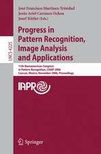 Progress in Pattern Recognition, Image Analysis and Applications: 11th Iberoamerican Congress on Pattern Recognition, CIARP 2006, Cancún, Mexico, November 14-17, 2006, Proceedings