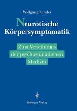 Neurotische Körpersymptomatik: Zum Verständnis der psychosomatischen Medizin