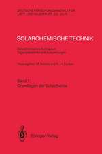 Solarchemische Technik Solarchemisches Kolloquium 12. und 13. Juni 1989 in Köln-Porz Tagungsberichte und Auswertungen: Band 1: Grundlagen der Solarchemie