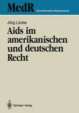 Aids im amerikanischen und deutschen Recht: Eine kritische Bestandsaufnahme des Rechts der USA und ihre rechtspolitischen Konsequenzen für die Bundesrepublik Deutschland