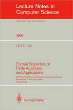 Formal Properties of Finite Automata and Applications: LITP Spring School on Theoretical Computer Science, Ramatuelle, France, May 23-27, 1988. Proceedings