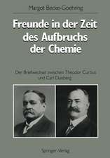 Freunde in der Zeit des Aufbruchs der Chemie: Der Briefwechsel zwischen Theodor Curtius und Carl Duisberg