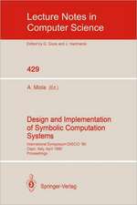 Design and Implementation of Symbolic Computation Systems: International Symposium DISCO '90, Capri, Italy, April 10-12, 1990. Proceedings