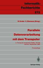 Parallele Datenverarbeitung mit dem Transputer: 2. Transputer-Anwender-Treffen, TAT ’90, Aachen, 17./18. September 1990 Proceedings