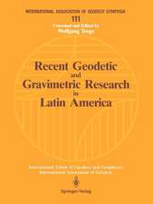 Recent Geodetic and Gravimetric Research in Latin America: Symposium No. 111, Vienna, Austria, August 13, 1991