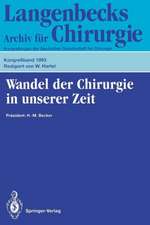 Wandel der Chirurgie in unserer Zeit: 110. Kongreß der Deutschen Gesellschaft für Chirurgie, 13.–17. April 1993, München