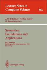 Semantics: Foundations and Applications: REX Workshop, Beekbergen, The Netherlands, June 1-4, 1992. Proceedings