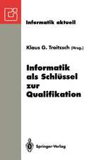 Informatik als Schlüssel zur Qualifikation: GI-Fachtagung „Informatik und Schule 1993“ Koblenz, 11.–13. Oktober 1993