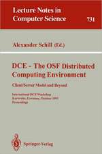 DCE - The OSF Distributed Computing Environment, Client/Server Model and Beyond: International DCE Workshop, Karlsruhe, Germany, October 7-8, 1993. Proceedings