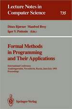 Formal Methods in Programming and Their Applications: International Conference, Academgorodok, Novosibirsk, Russia, June 28 - July 2, 1993. Proceedings