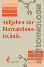 Aufgaben zur Bioreaktionstechnik: Für Studenten der Biotechnologie, der Lebensmitteltechnik, des Wasserwesens, der Abwasser- und Umwelttechnik