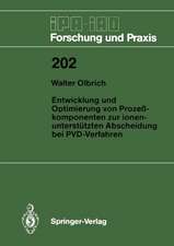 Entwicklung und Optimierung von Prozeßkomponenten zur ionenunterstützten Abscheidung bei PVD-Verfahren