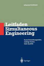 Leitfaden Simultaneous Engineering: Kurze Entwicklungszeiten Niedrige Kosten Hohe Qualität