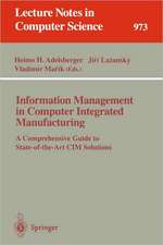 Information Management in Computer Integrated Manufacturing: A Comprehensive Guide to State-of-the-Art CIM Solutions