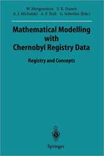 Mathematical Modelling with Chernobyl Registry Data: Registry and Concepts