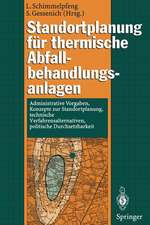 Standortplanung für thermische Abfallbehandlungsanlagen: Administrative Vorgaben, Konzepte zur Standortplanung, technische Verfahrensalternativen, politische Durchsetzbarkeit