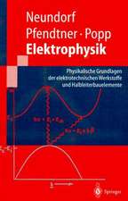 Elektrophysik: Physikalische Grundlagen der elektrotechnischen Werkstoffe und Halbleiterbauelemente