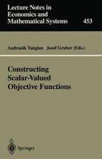 Constructing Scalar-Valued Objective Functions: Proceedings of the Third International Conference on Econometric Decision Models: Constructing Scalar-Valued Objective Functions University of Hagen Held in Katholische Akademie Schwerte September 5–8, 1995