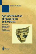 Age Determination of Young Rocks and Artifacts: Physical and Chemical Clocks in Quaternary Geology and Archaeology