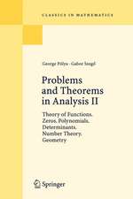 Problems and Theorems in Analysis II: Theory of Functions. Zeros. Polynomials. Determinants. Number Theory. Geometry