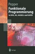 Funktionale Programmierung: in OPAL, ML, HASKELL und GOFER