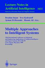 Multiple Approaches to Intelligent Systems: 12th International Conference on Industrial and Engineering Applications of Artificial Intelligence and Expert Systems IEA/AIE-99, Cairo, Egypt, May 31 - June 3, 1999, Proceedings