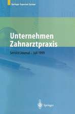 Unternehmen Zahnarztpraxis: Springers großer Wirtschafts- und Rechtsratgeber für Zahnärzte