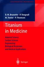 Titanium in Medicine: Material Science, Surface Science, Engineering, Biological Responses and Medical Applications