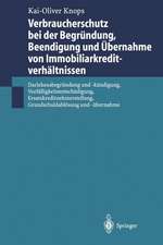 Verbraucherschutz bei der Begründung, Beendigung und Übernahme von Immobiliarkreditverhältnissen