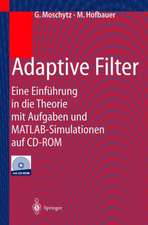 Adaptive Filter: Eine Einführung in die Theorie mit Aufgaben und MATLAB-Simulationen auf CD-ROM