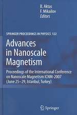 Advances in Nanoscale Magnetism: Proceedings of the International Conference on Nanoscale Magnetism ICNM-2007, June 25 -29, Istanbul, Turkey