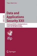 Data and Applications Security XXII: 22nd Annual IFIP WG 11.3 Working Conference on Data and Applications Security London, UK, July 13-16, 2008, Proceedings