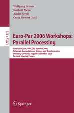 Euro-Par 2006 Workshops: Parallel Processing: CoreGRID 2006, UNICORE Summit 2006, Petascale Computational Biology and Bioinformatics, Dresden, Germany, August 29-September 1, 2006, Revised Selected Papers