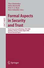 Formal Aspects in Security and Trust: Fourth International Workshop, FAST 2006, Hamilton, Ontario, Canda, August 26-27, 2006, Revised Selected Papers