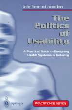 The Politics of Usability: A Practical Guide to Designing Usable Systems in Industry