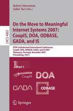 On the Move to Meaningful Internet Systems 2007: CoopIS, DOA, ODBASE, GADA, and IS: OTM Confederated International Conferences, CoopIS, DOA, ODBASE, GADA, and IS 2007, Vilamoura, Portugal, November 25-30, 2007, Proceedings, Part I