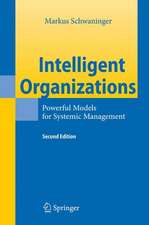 Intelligent Organizations: Powerful Models for Systemic Management